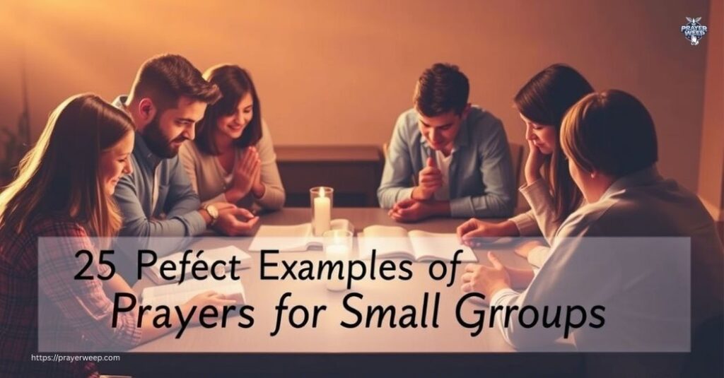 25 Perfect Examples of Prayers for Small Groups