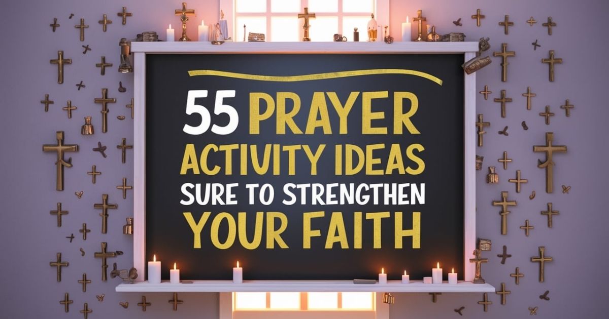 Prayer Activity Ideas Sure To Strengthen Your Faith