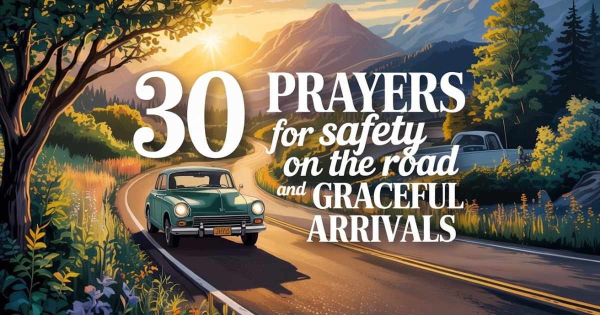 Prayers for Safety on the Road and Graceful Arrivals