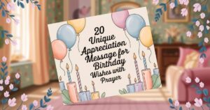 20 Unique Appreciation Message For Birthday Wishes With Prayer​