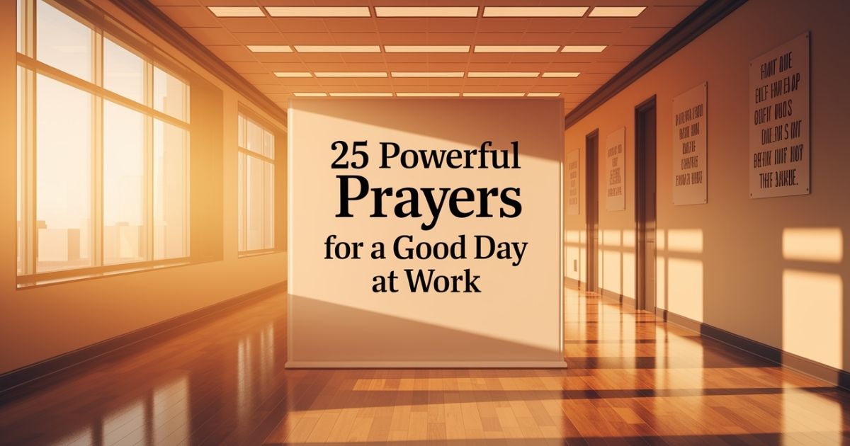 25 Powerful Prayer For A Good Day At Work​
