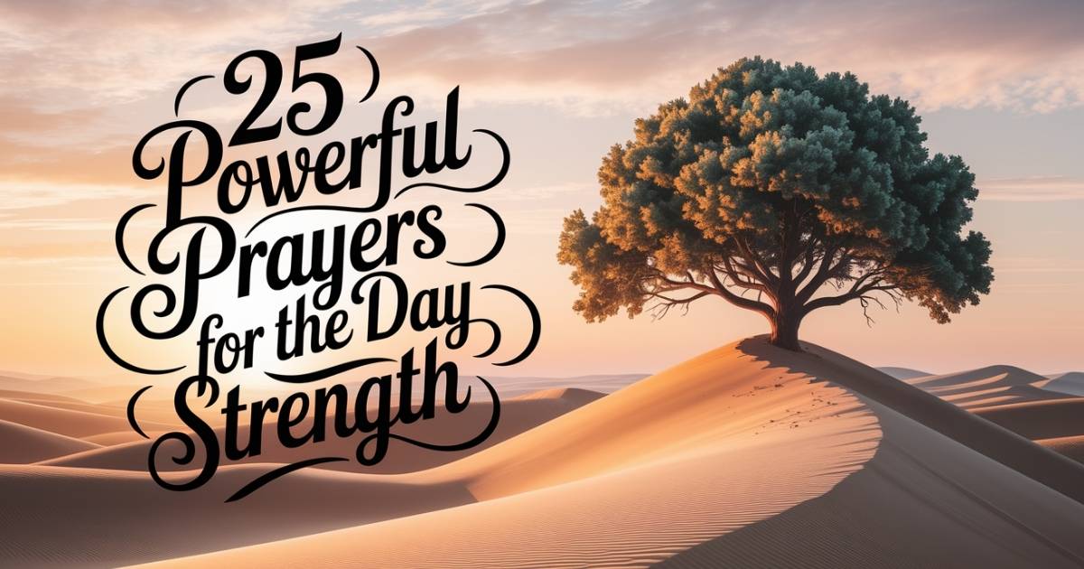25 Powerful Prayer For The Day For Strength​