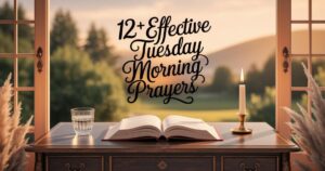 12+ Effective Tuesday Morning Prayer​s