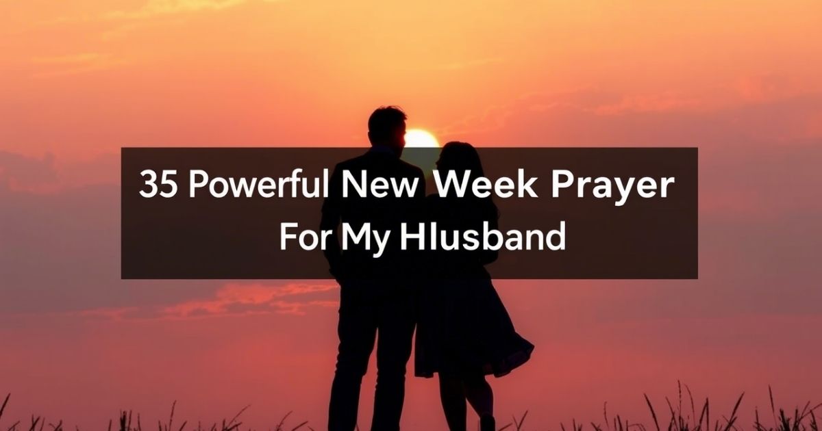 Powerful New Week Prayer For My Husband