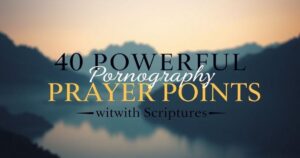 powerful Pornography Prayer Points with Scriptures