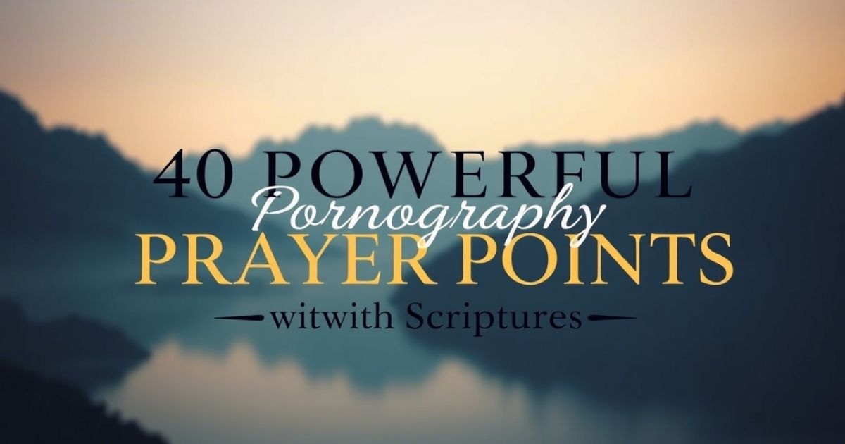 powerful Pornography Prayer Points with Scriptures