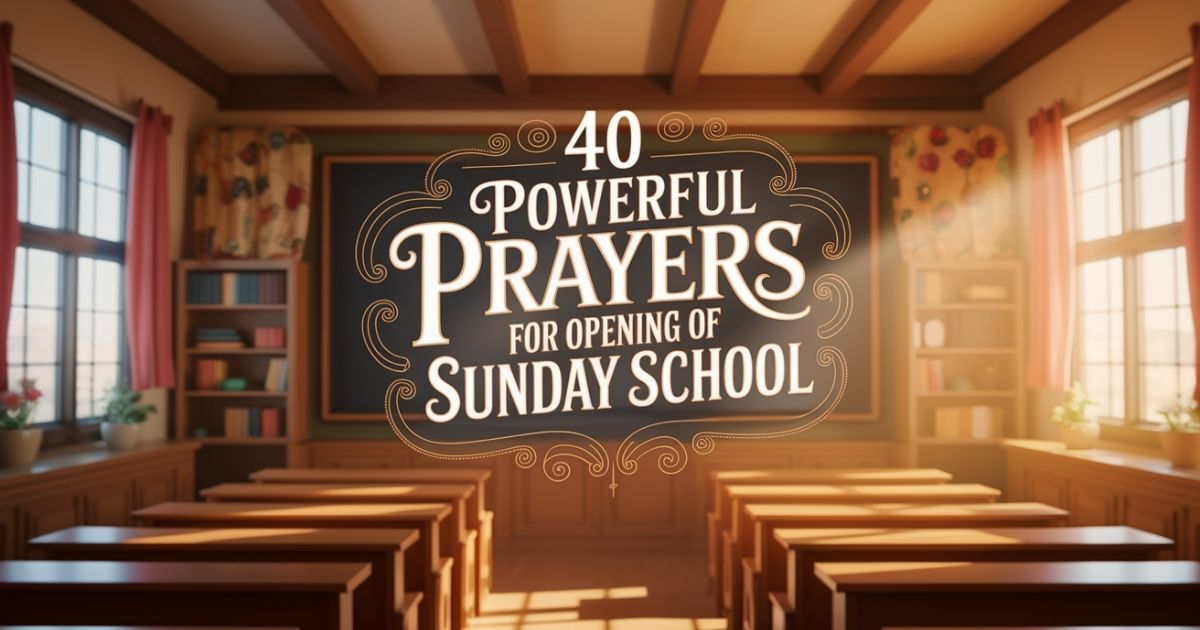 40 Powerful Prayer For Opening Of Sunday School
