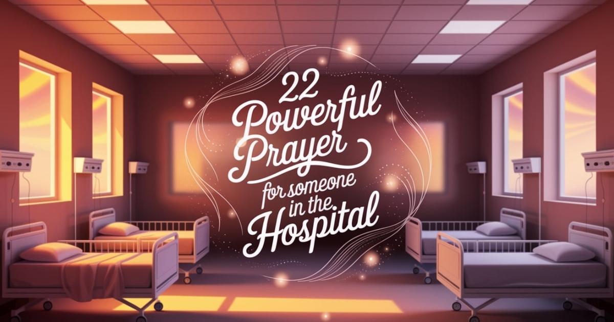 22 Powerful Prayer For Someone In The Hospital​