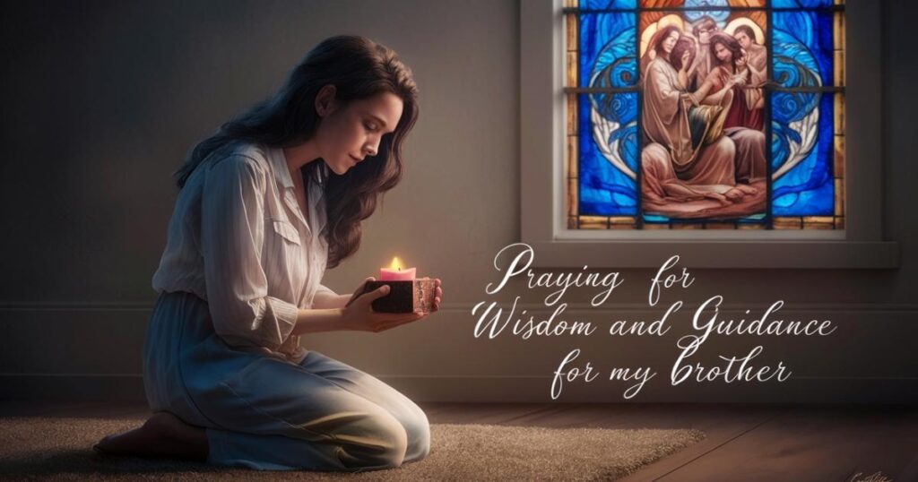 Praying for Wisdom and Guidance for My Brother