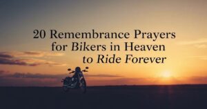 20 Remembrance Prayers for Bikers in Heaven to Ride Forever