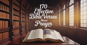 170 Effective Bible Verses About Prayer