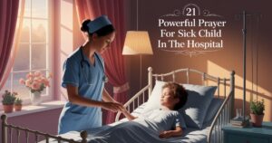 21 Powerful Prayer For Sick Child In The Hospital