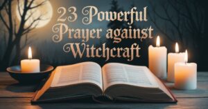 23 Powerful Prayer Against Witchcraft