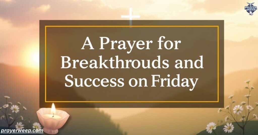 A Prayer for Breakthroughs and Success on Friday