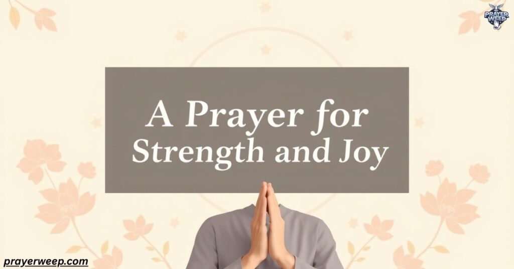 A Prayer for Strength and Joy