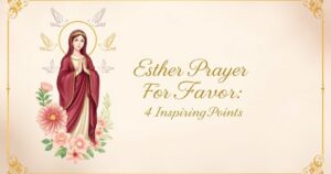Esther Prayer For Favor: 4 Inspiring Points