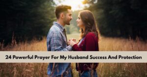 Powerful Prayer For My Husband Success And Protection