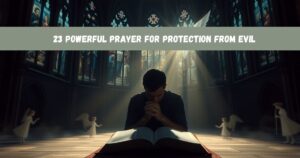 Powerful Prayer For Protection From Evil​