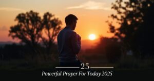 Powerful Prayer For Today 2025