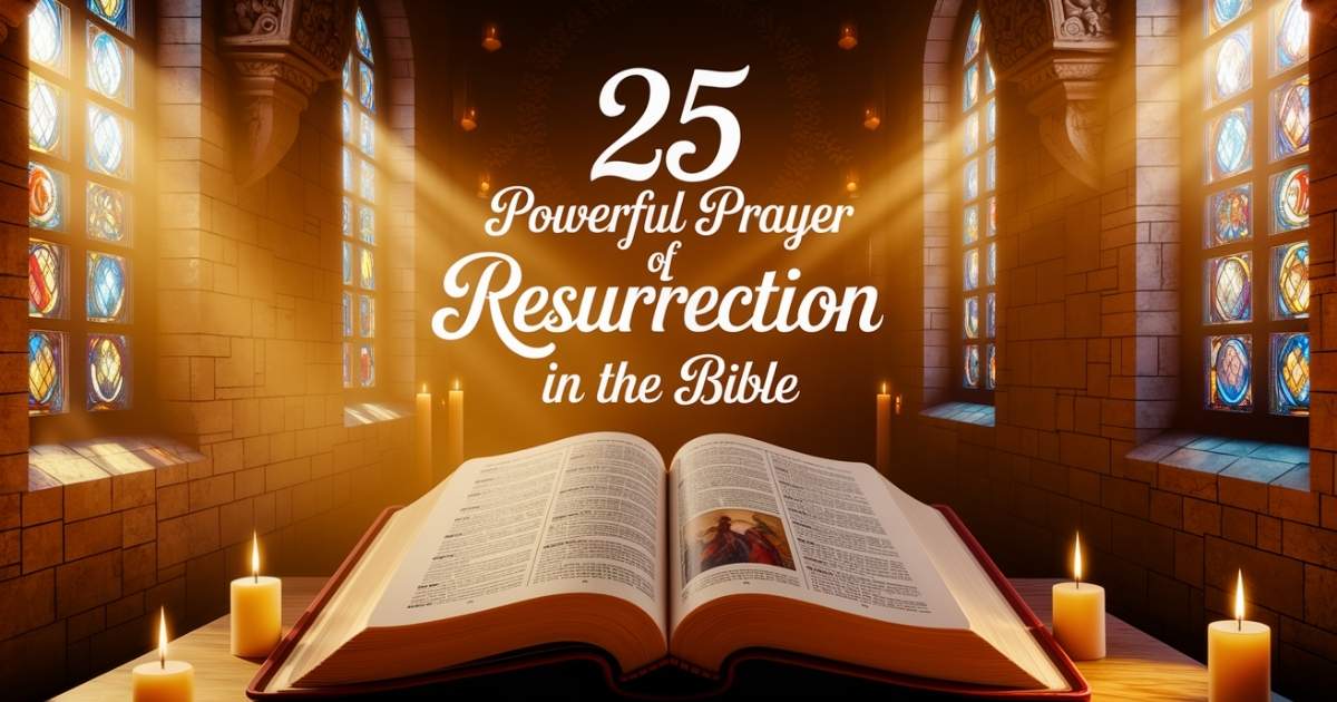 25 Powerful Prayer Of Resurrection In The Bible