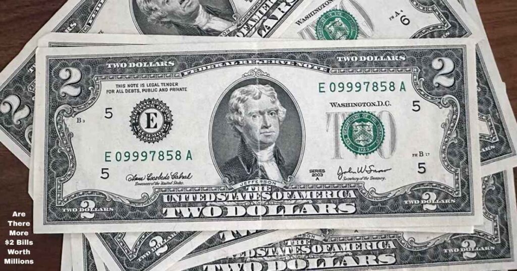 Are There More $2 Bills Worth Millions